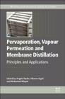 Pervaporation, Vapour Permeation and Membrane Distillation: Principles and Applications By Angelo Basile, Alberto Figoli, M. Khayet Cover Image