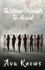 Thirteen Friends To Avoid By Ava Knows Cover Image