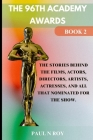 The 96th Academy Awards Book 2: The Stories Behind the Films, Actors, Directors, Artists, Actresses, And All that Nominated For The Show. By Paul N. Roy Cover Image