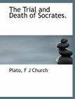 The Trial and Death of Socrates. By Plato, F. J. Church Cover Image
