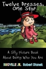 Twelve Dresses: A Silly Picture Book About Being Who You Are Cover Image