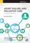 Heart Failure and Palliative Care: A Team Approach, Second Edition Cover Image