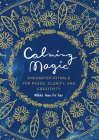 Calming Magic: Enchanted Rituals for Peace, Clarity, and Creativity Cover Image