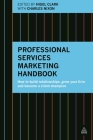 Professional Services Marketing Handbook: How to Build Relationships, Grow Your Firm and Become a Client Champion By Nigel Clark, Charles Nixon (With) Cover Image