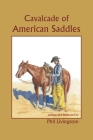 Cavalcade of American Saddles By Phil Livingston Cover Image
