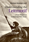 Understanding the Leitmotif: From Wagner to Hollywood Film Music Cover Image