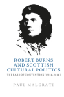 Robert Burns and Scottish Cultural Politics: The Bard of Contention (1914-2014) Cover Image