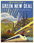 Posters for a Green New Deal: 50 Removable Posters to Inspire Change By Creative Action Network, Demond Drummer (Foreword by) Cover Image