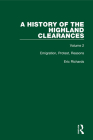 A History of the Highland Clearances: Emigration, Protest, Reasons By Eric Richards Cover Image