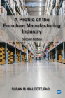 A Profile of the Furniture Manufacturing Industry, Second Edition By Susan M. Walcott Cover Image