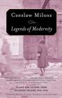 Legends of Modernity: Essays and Letters from Occupied Poland, 1942-1943 By Czeslaw Milosz, Madeline Levine (Translated by), Jaroslaw Anders (Introduction by) Cover Image