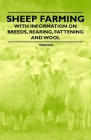 Sheep Farming - With Information on Breeds, Rearing, Fattening and Wool Cover Image