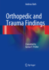Orthopedic and Trauma Findings: Examination Techniques, Clinical Evaluation, Clinical Presentation Cover Image