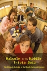 Malcolm In The Middle Trivia Quiz: The Ultimate Malcolm in the Middle Facts and Quizzes: Fun Facts and Quizzes about Malcolm in the Middle Book By Timothy Copeland Cover Image