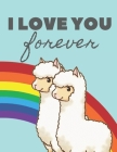 I Love You Forever Notebook: 130 Pages College Ruled Notebook; US Letter size (8.5 X 11) Notebook; Gifts for students; Gifts for Women; Gifts for T By Good Shit Productions Cover Image
