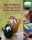 The Potter's Complete Studio Handbook: The Essential, Start-to-Finish Guide for Ceramic Artists (Studio Handbook Series) Cover Image