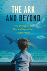 The Ark and Beyond: The Evolution of Zoo and Aquarium Conservation (Convening Science: Discovery at the Marine Biological Laboratory) Cover Image