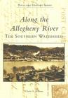 Along the Allegheny River: The Southern Watershed (Postcard History) By Charles E. Williams Cover Image