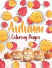 Autumn Coloring Pages: Autumn Coloring Book Toddlers - Autumn Coloring Books For Adults - Autumn Coloring Book Jade Summer - Mandala Coloring By Moniruzzaman Publishing Cover Image