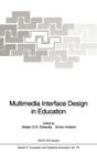 Multimedia Interface Design in Education (NATO Asi Subseries F: #76) By Alistair D. N. Edwards (Editor), Simon Holland (Editor) Cover Image