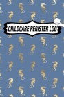 Childcare Register Log: Daily Childcare Register Log, Attendance Logbook, Generic Sign In And Out Registration By Childcare Register Log Publishing Cover Image