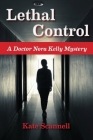 Lethal Control: A Doctor Nora Kelly Mystery By Kate Scannell Cover Image