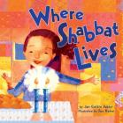 Where Shabbat Lives By Jan Goldin Fabiyi, Sue Rubinroit (Illustrator) Cover Image