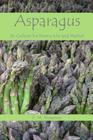 Asparagus: Its Culture For Home Use and For Market Cover Image