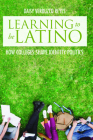 Learning to Be Latino: How Colleges Shape Identity Politics (Critical Issues in American Education) By Daisy Verduzco Reyes Cover Image