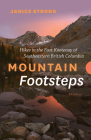 Mountain Footsteps: Hikes in the East Kootenay of Southwestern British Columbia By Janice Strong Cover Image