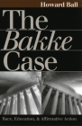 The Bakke Case (Landmark Law Cases & American Society) By Howard Ball Cover Image