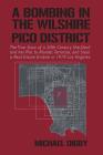 A Bombing in the Wilshire-Pico District: The True Story of a 20th Century She-Devil and Her Plot to Murder, Terrorize and Steal a Real Estate Empire i Cover Image