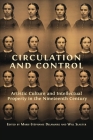 Circulation and Control: Artistic Culture and Intellectual Property in the Nineteenth Century Cover Image
