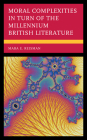 Moral Complexities in Turn of the Millennium British Literature By Mara E. Reisman Cover Image