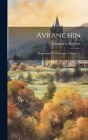 Avranchin: Monumental Et Historique, Volume 2... Cover Image