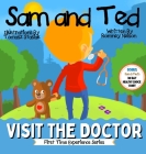 Sam and Ted Visit the Doctor: First Time Experiences Going to the Doctor Book For Toddlers Helping Parents and Guardians by Preparing Kids For Their By Romney Nelson Cover Image