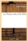 Les Plantes Utiles By Mangin-A Cover Image