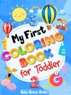 My First Coloring Book for Toddler: Preschool Simple Drawings, Fun Coloring by Numbers, Shapes and Animals! Activity Workbook for Toddlers and Kids Cover Image