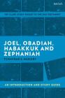 Joel, Obadiah, Habakkuk, Zephaniah: An Introduction and Study Guide (T&t Clark's Study Guides to the Old Testament) By Tchavdar S. Hadjiev, Adrian H. Curtis (Editor) Cover Image