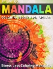 Mandala Coloring Books for Adults: Stress Less Coloring Mandalas: 50 Beautiful Mandalas (Vol.1) By Divine Coloring Cover Image