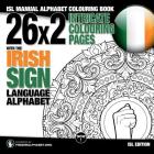 26x2 Intricate Colouring Pages with the Irish Sign Language Alphabet: ISL Manual Alphabet Colouring Book Cover Image