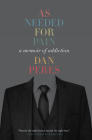 As Needed for Pain: A Memoir of Addiction By Dan Peres Cover Image