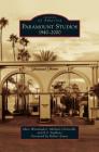 Paramount Studios: 1940-2000 By Marc Wanamaker, Michael Christaldi, E. J. Stephens Cover Image