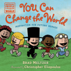 You Can Change the World (Ordinary People Change the World) By Brad Meltzer, Christopher Eliopoulos (Illustrator) Cover Image
