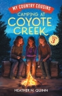 Camping at Coyote Creek: A chapter book for early readers By Heather N. Quinn Cover Image