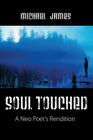 Soul Touched: A Neo Poet's Rendition By Michael James Cover Image