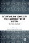 Literature, the Gothic and the Reconstruction of History: The Past as Nightmare By Daniel Renshaw (Editor), Neil Cocks (Editor) Cover Image