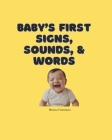 Baby's First Signs, Sounds & Words By Briana Famolaro Cover Image
