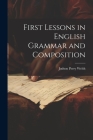 First Lessons in English Grammar and Composition By Judson Perry Welsh Cover Image