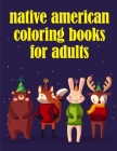 Native American Coloring Books For Adults: Life Of The Wild, A Whimsical Adult Coloring Book: Stress Relieving Animal Designs By Creative Color Cover Image